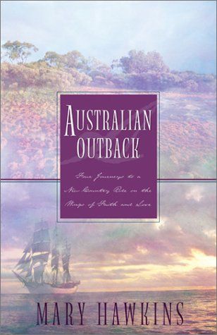Australian Outback: Faith in the Great Southland/Hope in the Great Southland/Love in the Great Southland/Great Southland Gold (Inspirational Romance Collection) Mary Hawkins