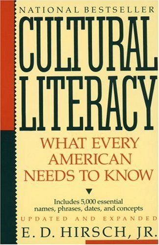 Hirsch Jr. - Cultural Literacy: What Every American Needs to Know ...
